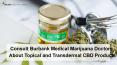 Consult Burbank Medical Marijuana Doctors About Topical and Transdermal CBD Products PowerPoint PPT Presentation