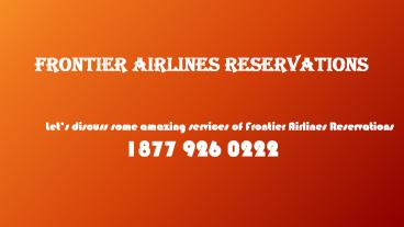 Let’s discuss some amazing services of Frontier Airlines Reservations