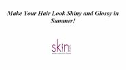 Make Your Hair Look Shiny and Glossy in Summer!