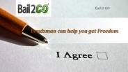 Bondsman can help you get Freedom