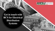 Get in touch with BCS for Electrical Distribution Systems