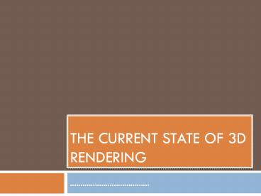 The Current State of 3D rendering