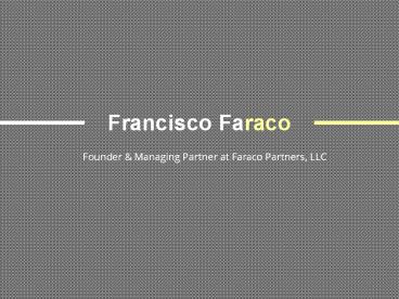 Francisco Faraco - Founder of Faraco Partners, LLC