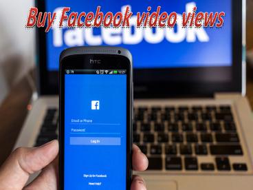 Buy Facebook Video Views to Make your Business Stronger