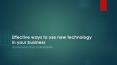 Effective ways to use new technology in your business PowerPoint PPT Presentation