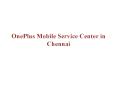 One plus service Center in Chennai PowerPoint PPT Presentation