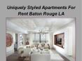 Uniquely Styled Apartments For Rent Baton Rouge LA PowerPoint PPT Presentation