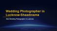 Best Wedding Photographer in Lucknow PowerPoint PPT Presentation