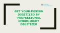 Get your Design by professional embroidery digitizer PowerPoint PPT Presentation