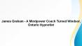 James Graham - A Mindpower Coach Turned Windsor, Ontario Hypnotist PowerPoint PPT Presentation