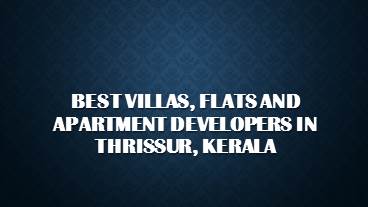 Best Villas, Flats and Apartment Developers in Thrissur, Kerala