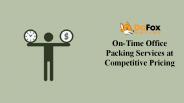 On-Time Office Packing Services at Competitive Pricing