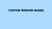 Custom Window Boxes