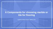 6 Components for choosing marble or tile