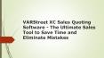 VARStreet XC Sales Quoting Software - The Ultimate Sales Tool to Save Time and Eliminate Mistakes PowerPoint PPT Presentation