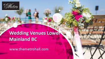 Wedding Venues Lower Mainland BC - www.themetrohall.com