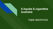Eliquids Ecigarettes Australia