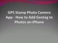 GPS Stamp Photo Camera App - How to Add Geotag to Photos on iPhone (1)