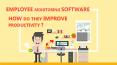 EMPLOYEE MONITORING SOFTWARE - HOW DO THEY IMPROVE PRODUCTIVITY ? PowerPoint PPT Presentation