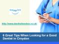 6 Great Tips when Looking for a Good Dentist in Croydon PowerPoint PPT Presentation