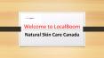 Natural Skin Care in Canada | localboom PowerPoint PPT Presentation