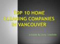Top 10 Home Cleaning Companies in Vancouver PowerPoint PPT Presentation