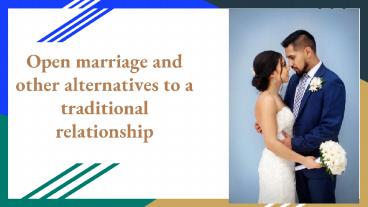 Open marriage and other alternatives to a traditional relationship