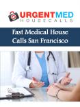 Fast Medical House Calls San Francisco PowerPoint PPT Presentation