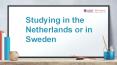 Study in the Netherlands Vs Study in Sweden PowerPoint PPT Presentation