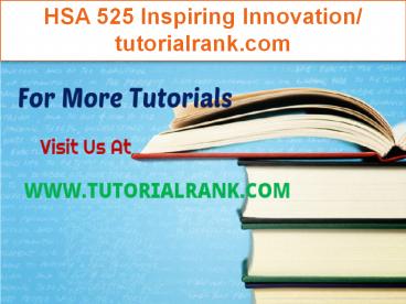 HSA 525 Inspiring Innovation/tutorialrank.com