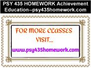 PSY 435 HOMEWORK Achievement Education--psy435homework.com