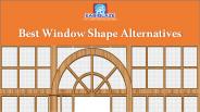 Best Window Shape Alternatives