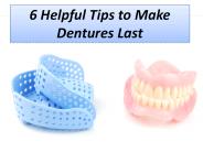 6 Helpful Tips to Make Dentures Last