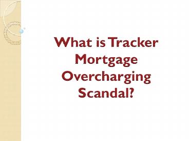 What is Tracker Mortgage Overcharging Scandal?