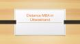 Distance Management Courses | Correspondence MBA | Distance MBA in Uttarakhand PowerPoint PPT Presentation
