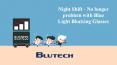 Night Shift - No longer problem with Blue Light Blocking Glasses PowerPoint PPT Presentation
