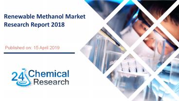 Renewable Methanol Market Research Report 2018