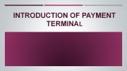 Introduction of Payment Terminal