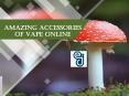 AMAZING ACCESSORIES OF VAPE ONLINE | eJuiceDirect