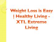 Weight Loss is Easy | Healthy Living - XTL Extreme Living