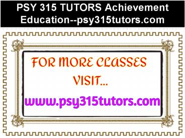 PSY 315 TUTORS Achievement Education--psy315tutors.com
