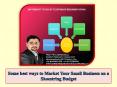 Some best ways to Market Your Small Business on a Shoestring Budget PowerPoint PPT Presentation