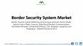Border Security System Market to See Steady Growth of USD 52.95 Billion by 2022 PowerPoint PPT Presentation