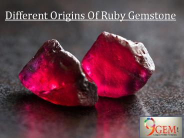 PPT – Different Origins Of Ruby Gemstone PowerPoint presentation | free ...