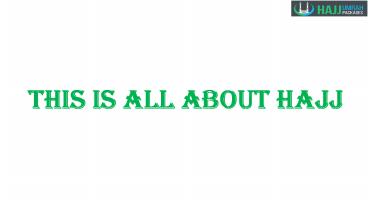 This is all about Hajj
