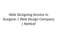 Web Designing Service in Gurgaon | Web Design Company | Netleaf PowerPoint PPT Presentation