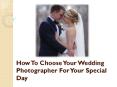 How To Choose Your Wedding Photographer For Your Special Day PowerPoint PPT Presentation