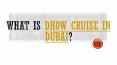 What is Dhow cruise in Dubai..? PowerPoint PPT Presentation