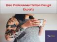 Want to hire a hire professional tattoo design experts PowerPoint PPT Presentation