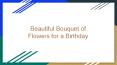 Beautiful Bouquet of Flowers for a Birthday (1) PowerPoint PPT Presentation